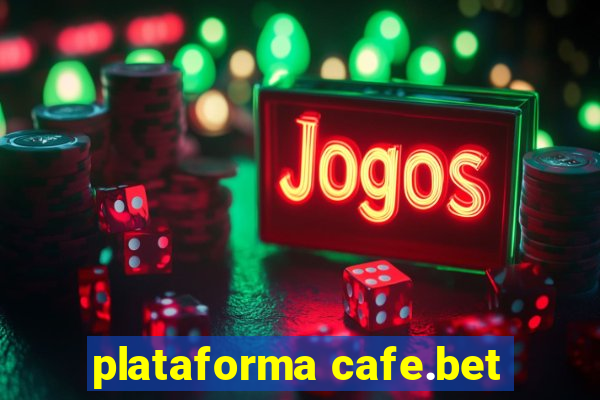 plataforma cafe.bet